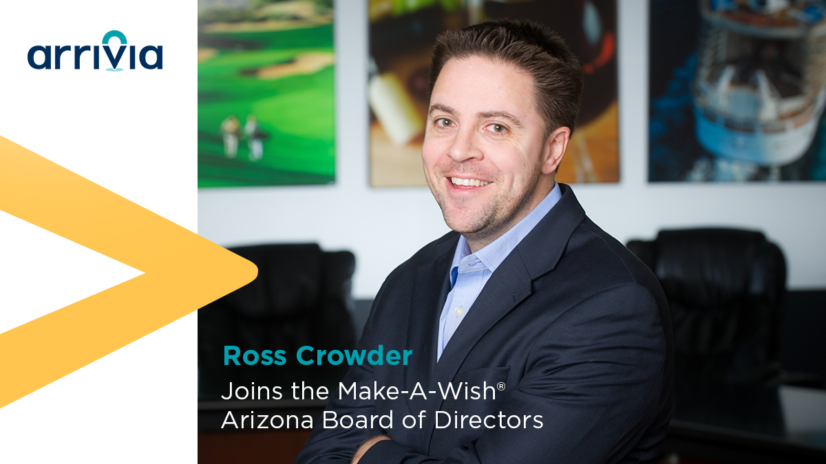 Arrivia is thrilled to announce that Chief Commercial Officer, Ross Crowder joins the Board of Directors of Make-A-Wish® Arizona.